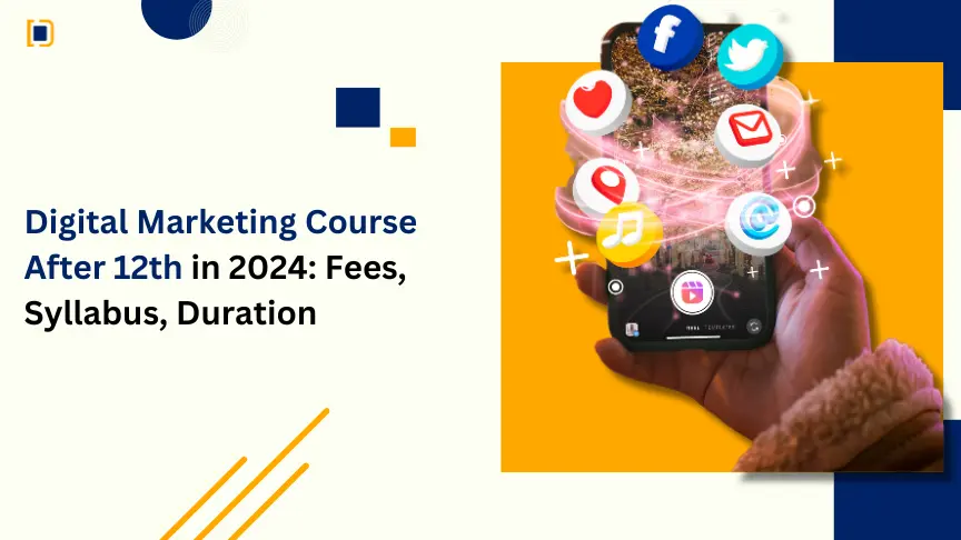 Explore the latest Digital Marketing Course after 12th in 2024 – Fees, Syllabus, Duration, and all the essential details you need to kickstart your career.