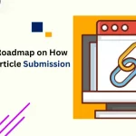 Step-by-step guide on creating article submission backlinks roadmap