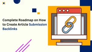 Step-by-step guide on creating article submission backlinks roadmap